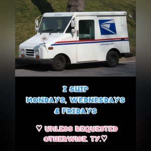 I ship Mon, Wed and Fri. Unless requested otherwise.